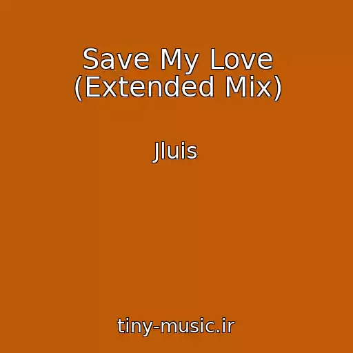 کاور آهنگ Save My Love (Extended Mix) از Jluis