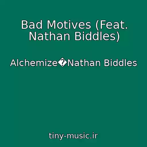 کاور آهنگ Bad Motives (Feat. Nathan Biddles) از Alchemize�Nathan Biddles