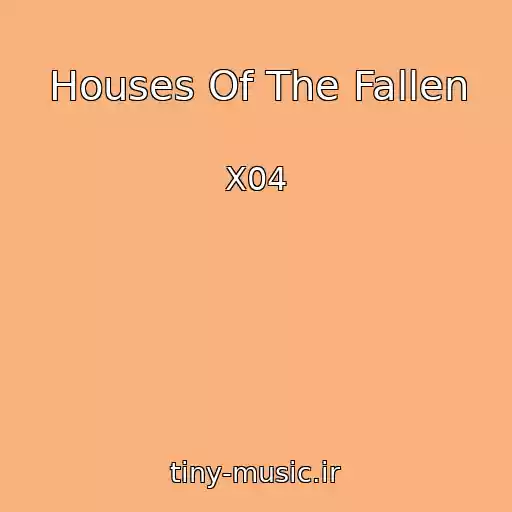 کاور آهنگ Houses Of The Fallen از X04