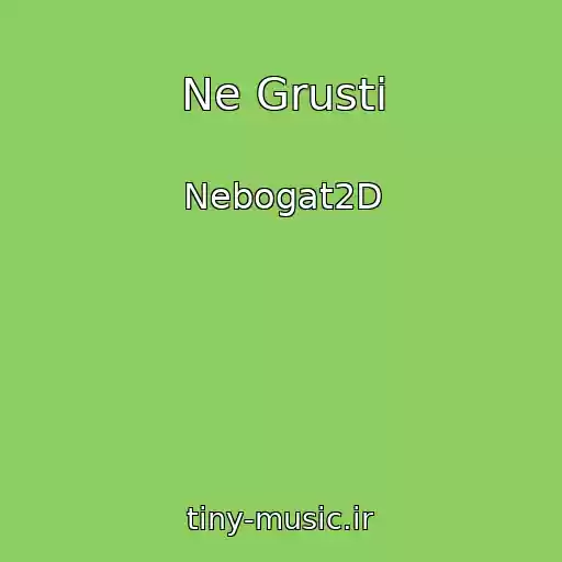 کاور آهنگ Ne Grusti از Nebogat2D