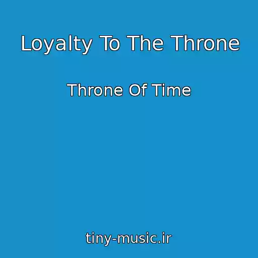 کاور آهنگ Loyalty To The Throne از Throne Of Time