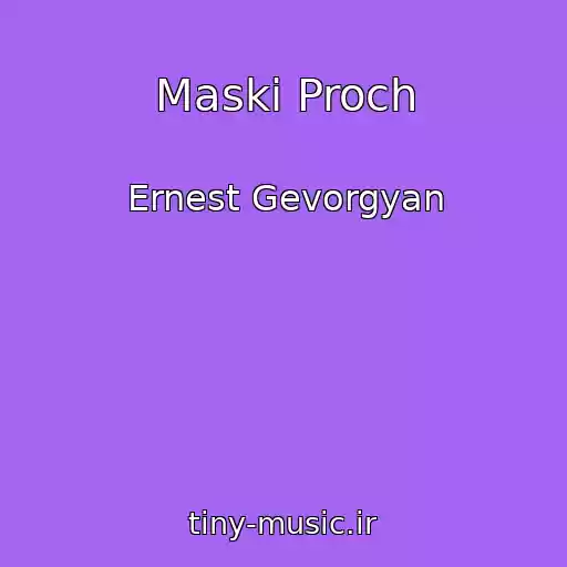 کاور آهنگ Maski Proch از Ernest Gevorgyan