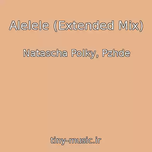 کاور آهنگ Alelele (Extended Mix) از Natascha Polky, Pzhde