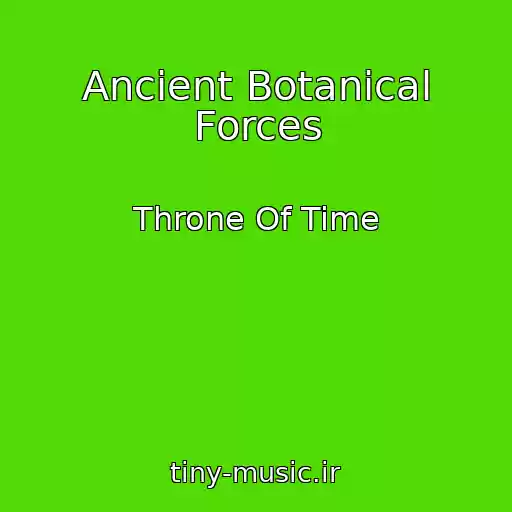کاور آهنگ Ancient Botanical Forces از Throne Of Time