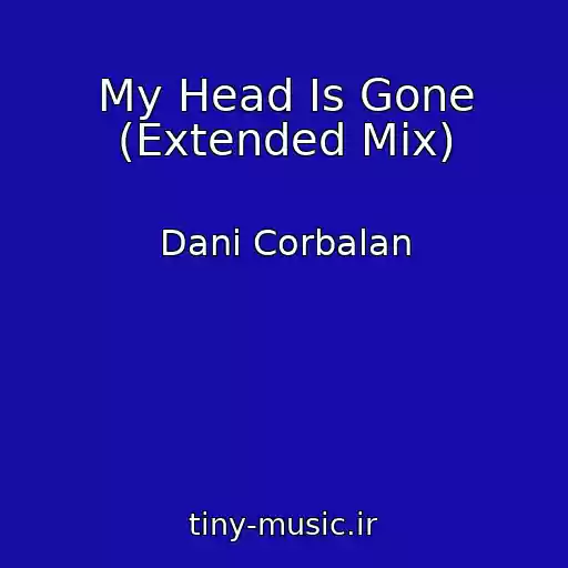 کاور آهنگ My Head Is Gone (Extended Mix) از Dani Corbalan