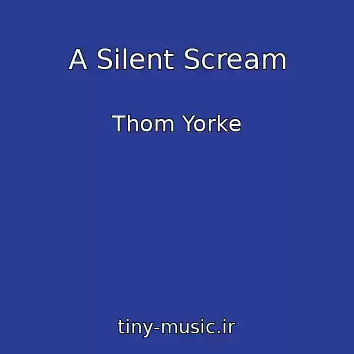 کاور آهنگ A Silent Scream از Thom Yorke