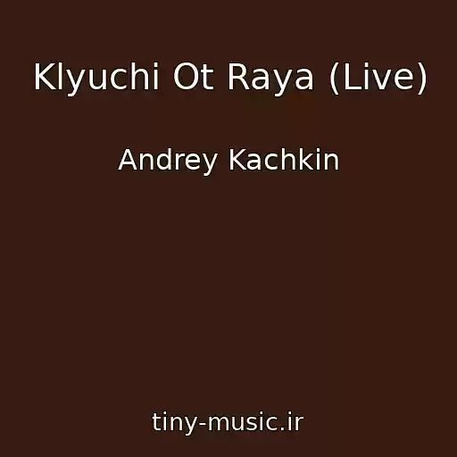 کاور آهنگ Klyuchi Ot Raya (Live) از Andrey Kachkin