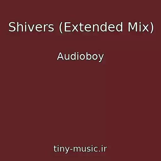 کاور آهنگ Shivers (Extended Mix) از Audioboy