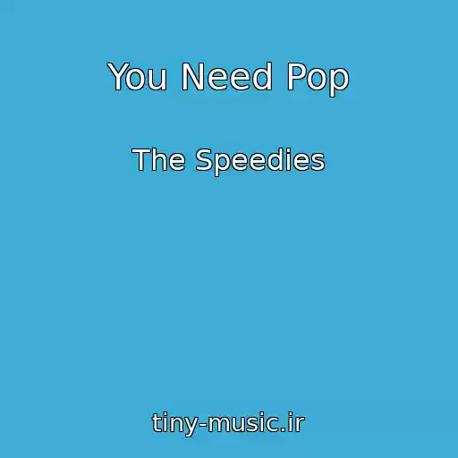 کاور آهنگ You Need Pop از The Speedies
