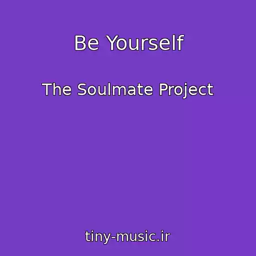 کاور آهنگ Be Yourself از The Soulmate Project