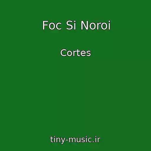 کاور آهنگ Foc Si Noroi از Cortes