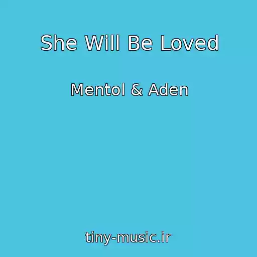 کاور آهنگ She Will Be Loved از Mentol & Aden