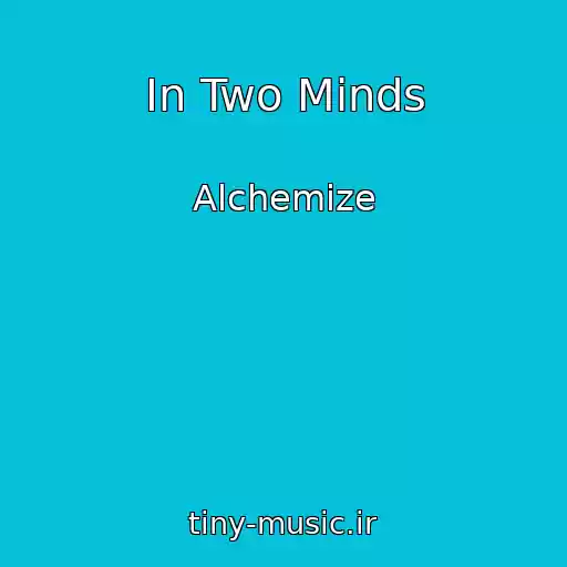 کاور آهنگ In Two Minds از Alchemize