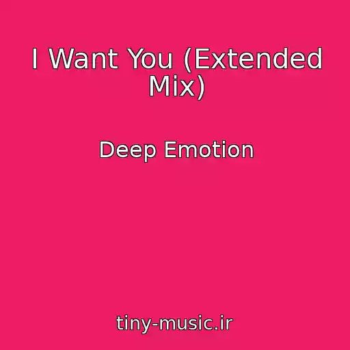 کاور آهنگ I Want You (Extended Mix) از Deep Emotion