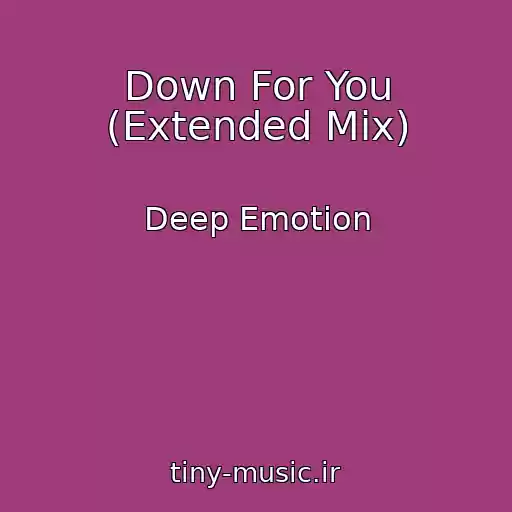 کاور آهنگ Down For You (Extended Mix) از Deep Emotion