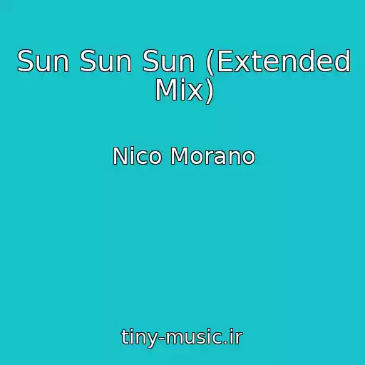 کاور آهنگ Sun Sun Sun (Extended Mix) از Nico Morano