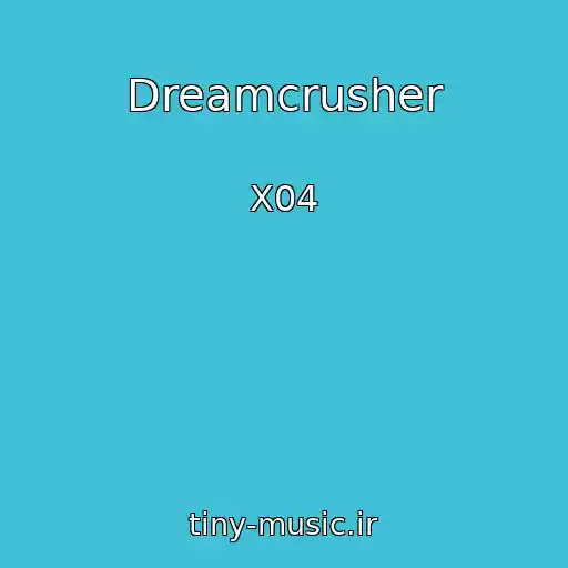 کاور آهنگ Dreamcrusher از X04