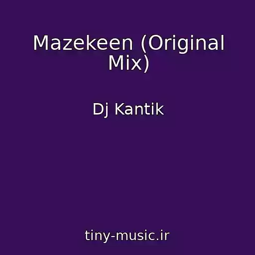 کاور آهنگ Mazekeen (Original Mix) از Dj Kantik