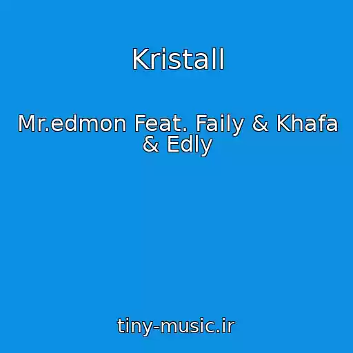 کاور آهنگ Kristall از Mr.edmon Feat. Faily & Khafa & Edly