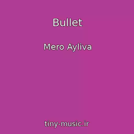 کاور آهنگ Bullet از Mero Ayliva