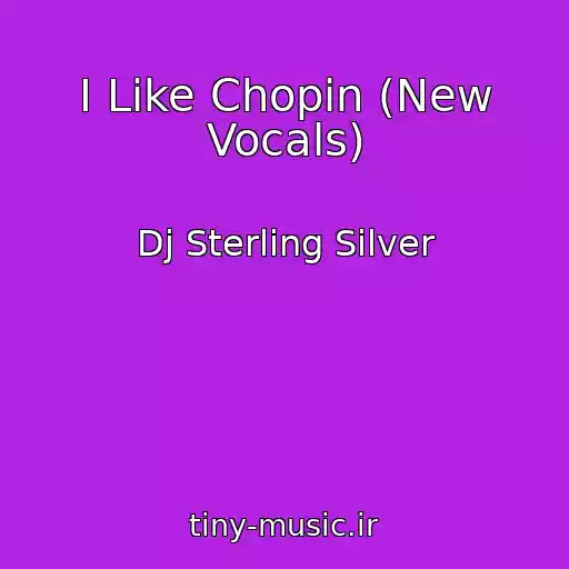 کاور آهنگ I Like Chopin (New Vocals) از Dj Sterling Silver