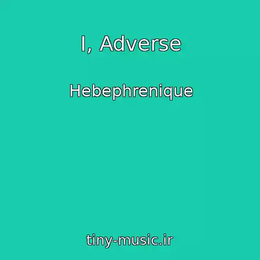 کاور آهنگ I, Adverse از Hebephrenique