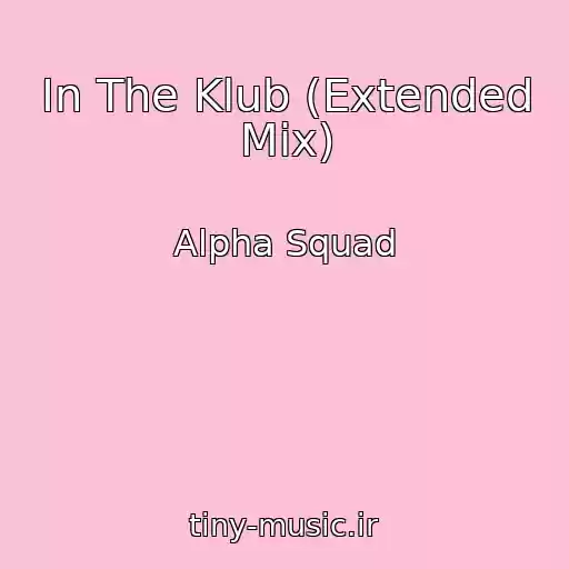 کاور آهنگ In The Klub (Extended Mix) از Alpha Squad
