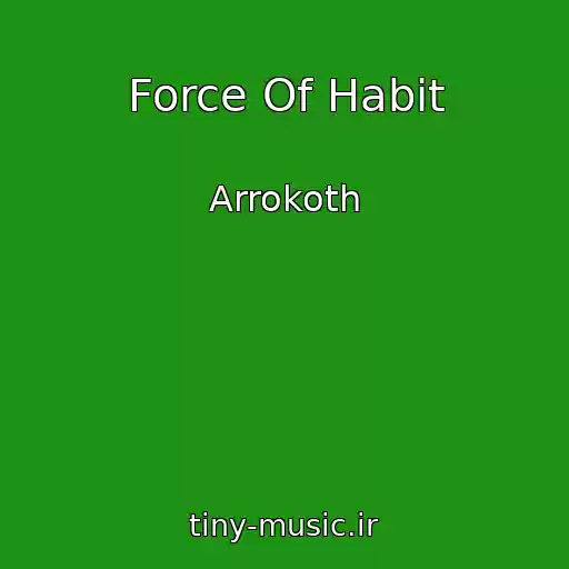 کاور آهنگ Force Of Habit از Arrokoth