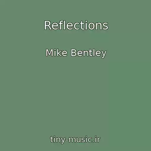 کاور آهنگ Reflections از Mike Bentley
