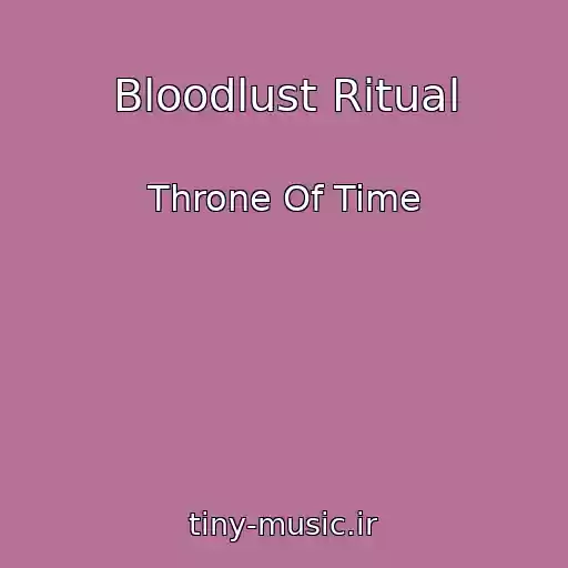 کاور آهنگ Bloodlust Ritual از Throne Of Time