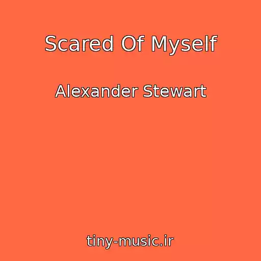 کاور آهنگ Scared Of Myself از Alexander Stewart