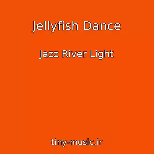 کاور آهنگ Jellyfish Dance از Jazz River Light