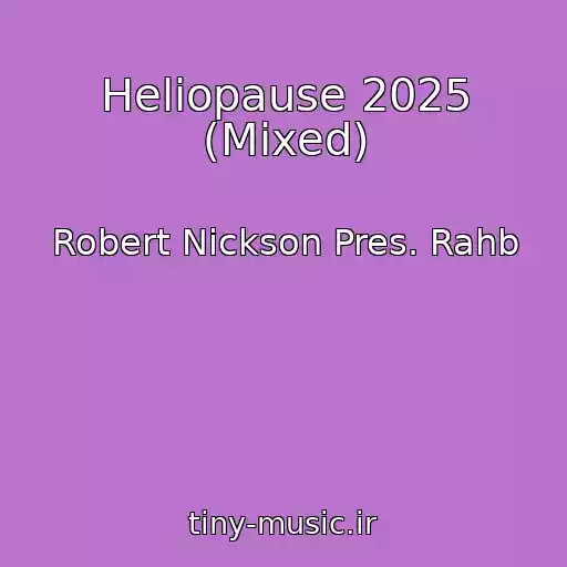 کاور آهنگ Heliopause 2025 (Mixed) از Robert Nickson Pres. Rahb