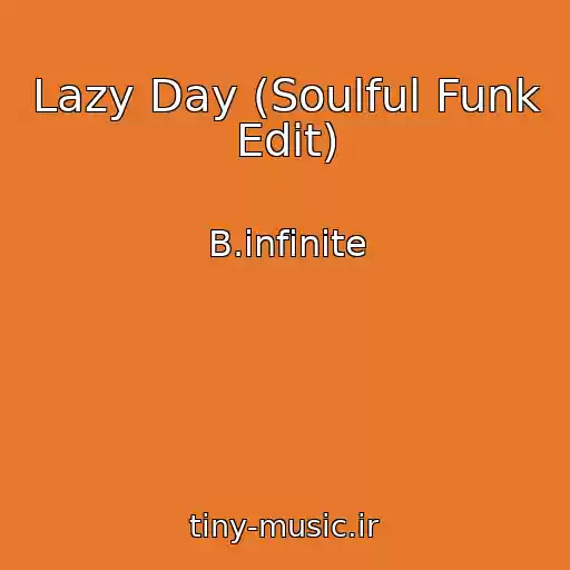 کاور آهنگ Lazy Day (Soulful Funk Edit) از B.infinite