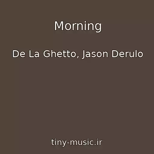 کاور آهنگ Morning از De La Ghetto, Jason Derulo