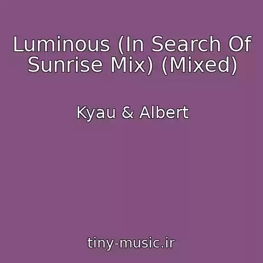 کاور آهنگ Luminous (In Search Of Sunrise Mix) (Mixed) از Kyau & Albert