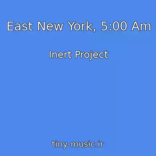 کاور آهنگ East New York, 5:00 Am از Inert Project