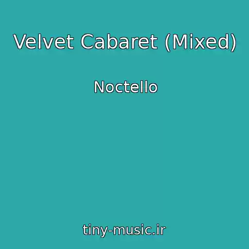 کاور آهنگ Velvet Cabaret (Mixed) از Noctello
