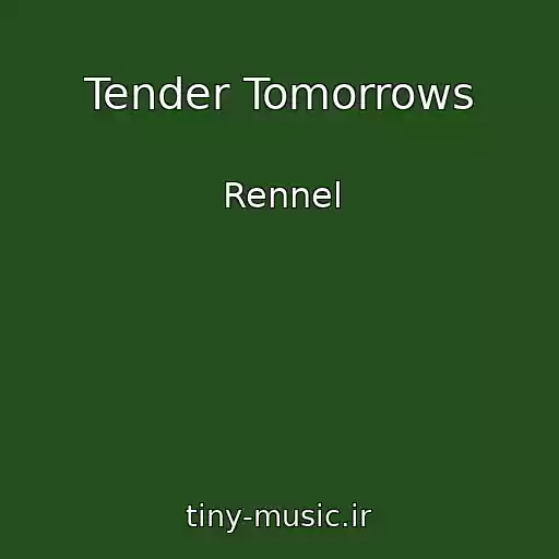 کاور آهنگ Tender Tomorrows از Rennel
