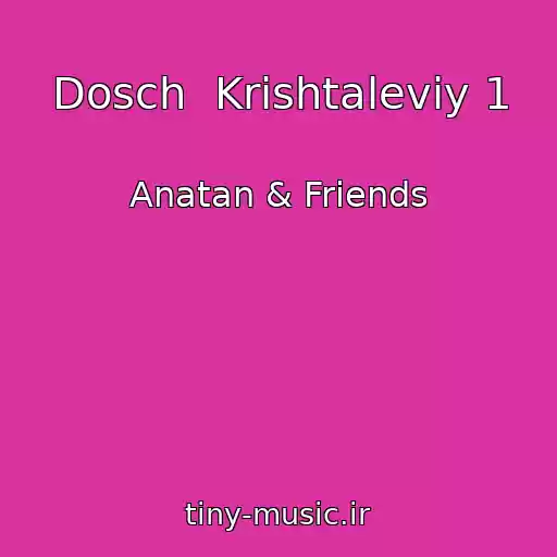 کاور آهنگ Dosch  Krishtaleviy 1 از Anatan & Friends