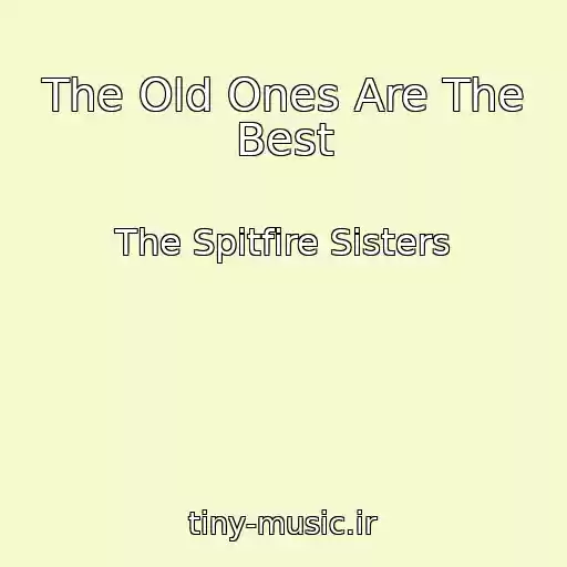 کاور آهنگ The Old Ones Are The Best از The Spitfire Sisters