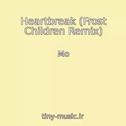 کاور آهنگ Heartbreak (Frost Children Remix) از Mo