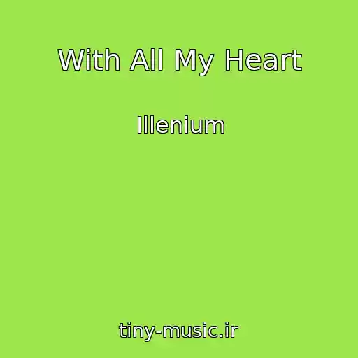 کاور آهنگ With All My Heart از Illenium