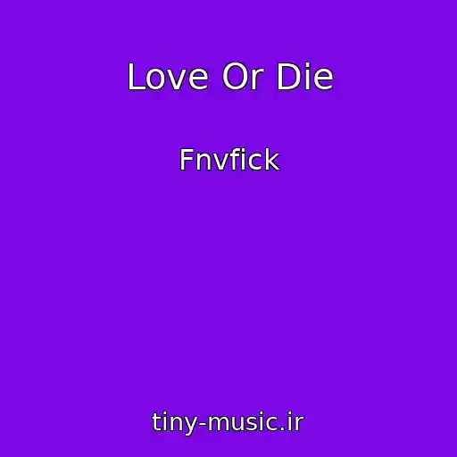 کاور آهنگ Love Or Die از Fnvfick