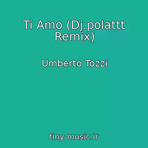 کاور آهنگ Ti Amo (Dj.polattt Remix) از Umberto Tozzi