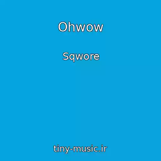 کاور آهنگ Ohwow از Sqwore