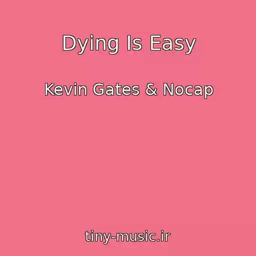 کاور آهنگ Dying Is Easy از Kevin Gates & Nocap
