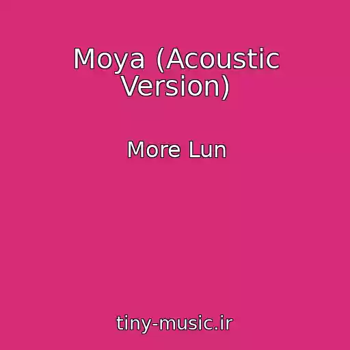 کاور آهنگ Moya (Acoustic Version) از More Lun