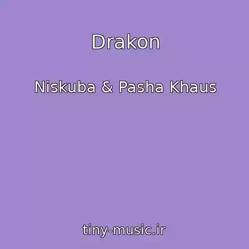 کاور آهنگ Drakon از Niskuba & Pasha Khaus