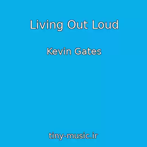 کاور آهنگ Living Out Loud از Kevin Gates